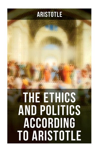 Produktbild: The Ethics and Politics According to Aristotle