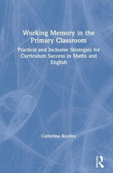 Produktbild: Routley, C: Working Memory in the Primary Classroom