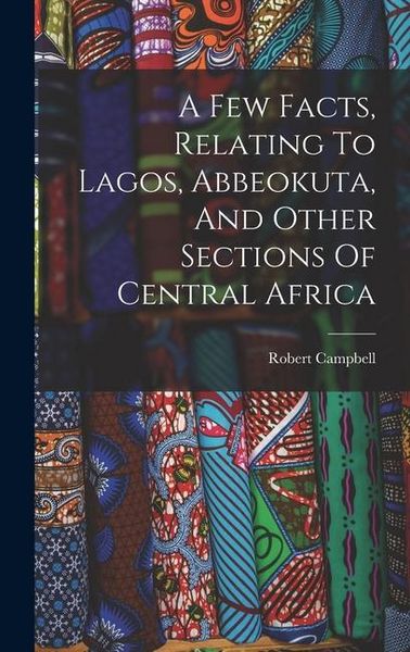 Produktbild: A Few Facts, Relating To Lagos, Abbeokuta, And Other Sections Of Central Africa