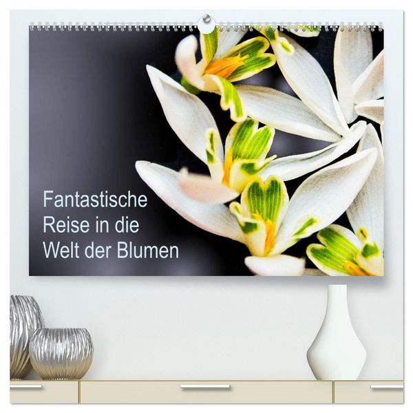 Produktbild: Fantastische Reise in die Welt der Blumen (hochwertiger Premium Wandkalender 2026 DIN A2 quer), Kunstdruck in Hochglanz