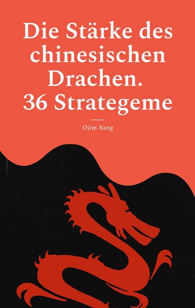 Produktbild: Die St&auml;rke des chinesischen Drachen. 36 Strategeme