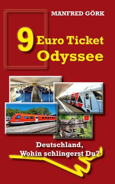 9-Euro-Ticket Odyssee, Taschenbuch von Manfred Görk, BoD – Books on Demand, 9783756821624