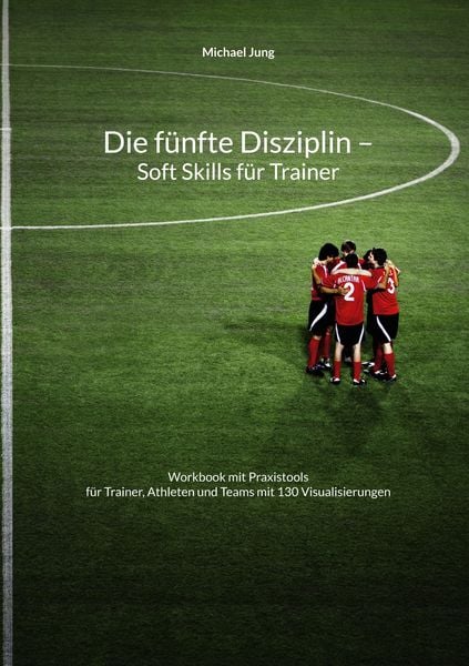 Produktbild: Die f&uuml;nfte Disziplin - Soft Skills f&uuml;r Trainer
