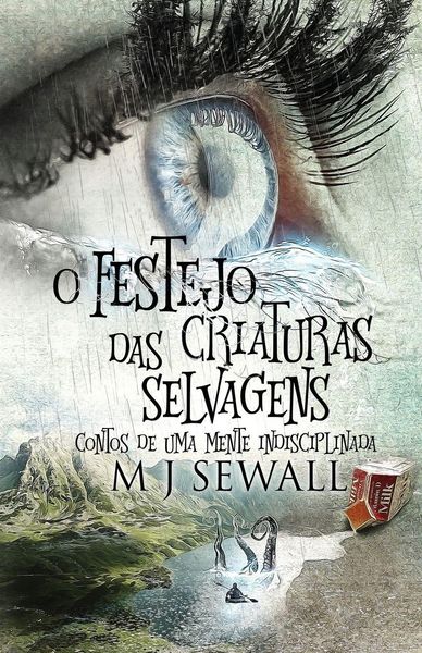 Produktbild: O Festejo das Criaturas Selvagens - Contos de Uma Mente Indisciplinada