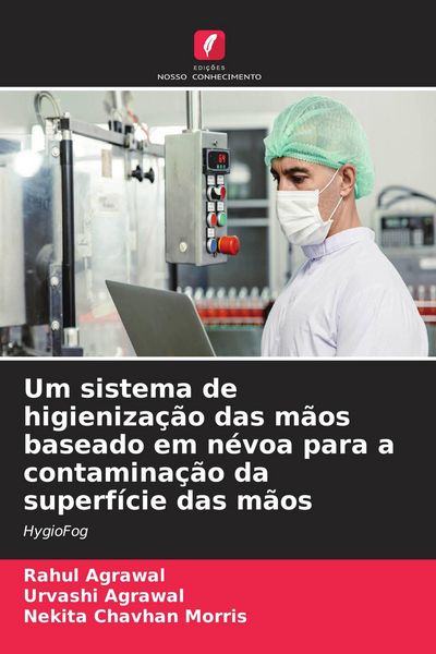 Produktbild: Um sistema de higieniza&ccedil;&atilde;o das m&atilde;os baseado em n&eacute;voa para a contamina&ccedil;&atilde;o da superf&iacute;cie das m&atilde;os