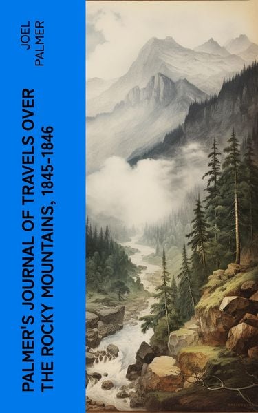 Produktbild: Palmer's Journal of Travels Over the Rocky Mountains, 1845-1846