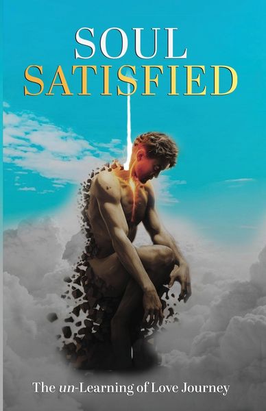 Produktbild: Soul Satisfied . The un-Learning of Love Journey