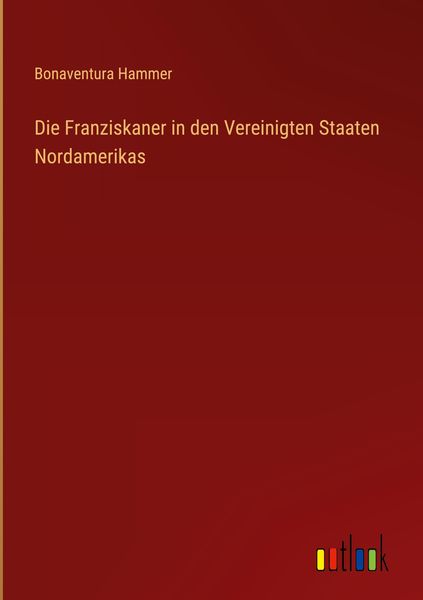 Produktbild: Die Franziskaner in den Vereinigten Staaten Nordamerikas