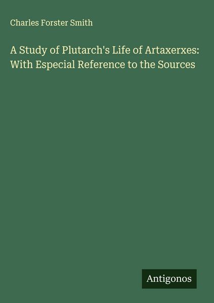 Produktbild: A Study of Plutarch's Life of Artaxerxes: With Especial Reference to the Sources