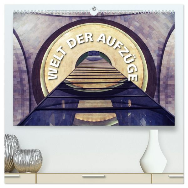 Produktbild: Welt der Aufz&uuml;ge (hochwertiger Premium Wandkalender 2026 DIN A2 quer), Kunstdruck in Hochglanz
