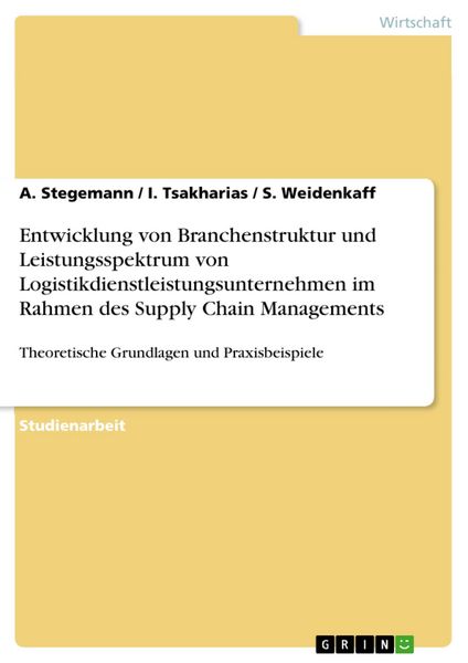 Produktbild: Entwicklung von Branchenstruktur und Leistungsspektrum von Logistikdienstleistungsunternehmen im Rahmen des Supply Chain Managements