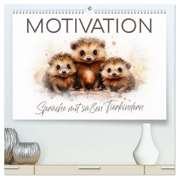 MOTIVATION Sprüche mit süßen Tierkindern (hochwertiger Premium Wandkalender 2026 DIN A2 quer), Kunstdruck in Hochglanz