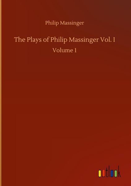 Produktbild: The Plays of Philip Massinger Vol. I