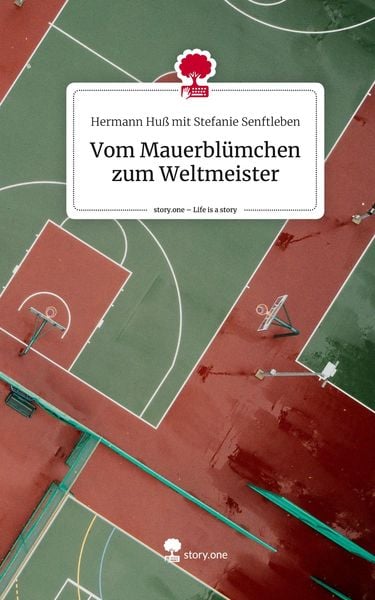 Produktbild: Vom Mauerbl&uuml;mchen zum Weltmeister. Life is a Story - story.one