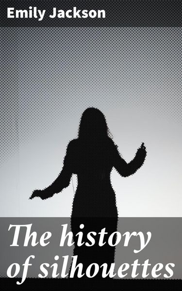 Produktbild: The history of silhouettes