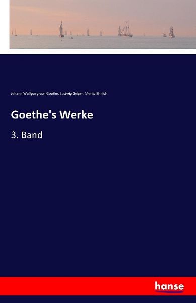 Goethe's Werke, Taschenbuch von Johann Wolfgang von Goethe , Ludwig Geiger , Moritz Ehrlich, Hansebooks, 9783741102530