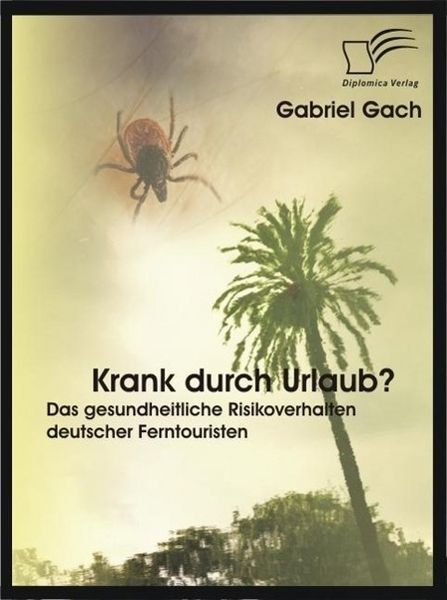 Produktbild: Krank durch Urlaub? Das gesundheitliche Risikoverhalten deutscher Ferntouristen