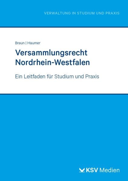 Versammlungsrecht Nordrhein-Westfalen, Taschenbuch von Frank Braun,Stefanie Haumer, KSV Medien Wiesbaden, 978-3-8293-1894-5