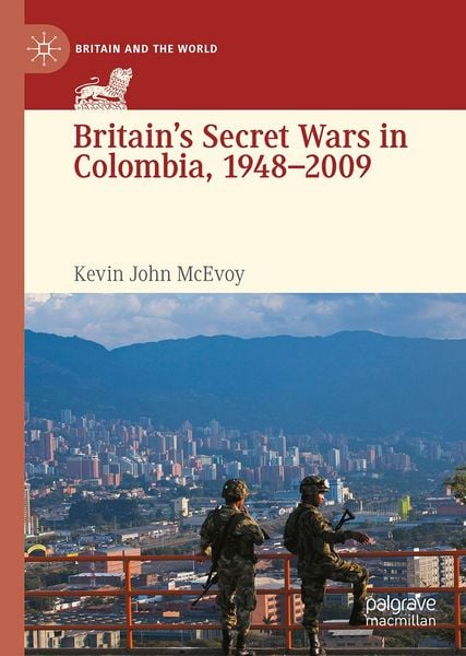 Produktbild: Britain's Secret Wars in Colombia, 1948&ndash;2009