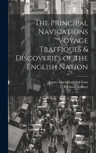 Produktbild: The Principal Navigations Voyage Traffiques & Discoveries of the English Nation