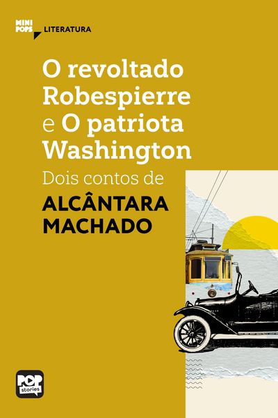 Produktbild: O revoltado Robespierre e O patriota Washington: Dois contos de Alc&acirc;ntara Machado