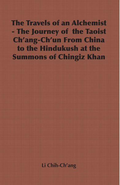 Produktbild: The Travels of an Alchemist - The Journey of the Taoist Ch'ang-Ch'un from China to the Hindukush at the Summons of Chingiz Khan