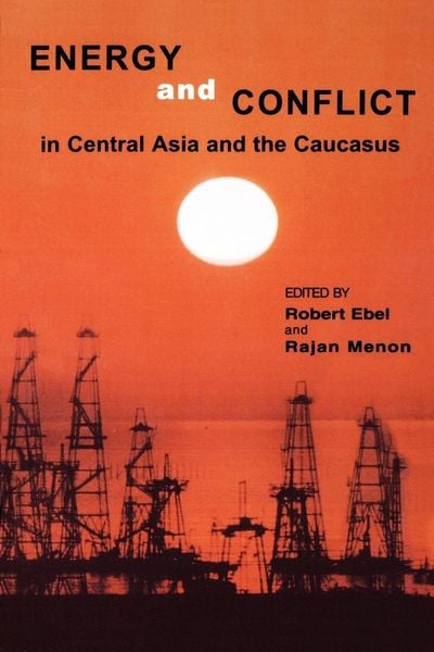 Produktbild: Energy and Conflict in Central Asia and the Caucasus