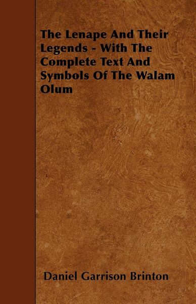 Produktbild: The Lenape and Their Legends - With the Complete Text and Symbols of the Walam Olum