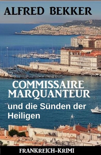 Produktbild: Commissaire Marquanteur und die S&uuml;nden der Heiligen: Frankreich Krimi