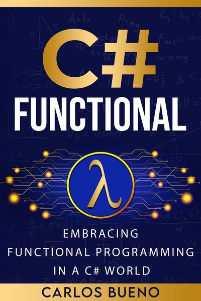 Produktbild: Functional C#: Embracing Functional Programming in a C# World