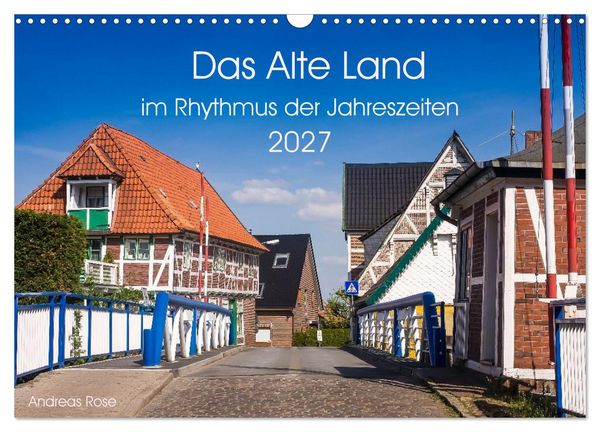Das Alte Land- im Rhythmus der Jahreszeiten (Wandkalender 2027 DIN A3 quer), CALVENDO Monatskalender