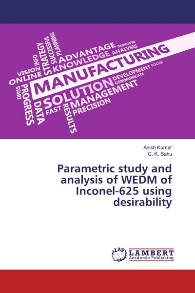 Produktbild: Parametric study and analysis of WEDM of Inconel-625 using desirability