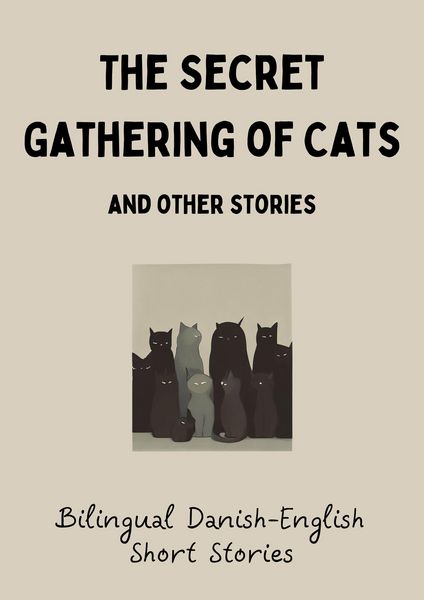 Produktbild: The Secret Gathering of Cats and Other Stories: Bilingual Danish-English Short Stories