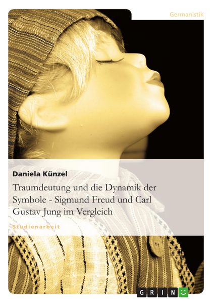 Produktbild: Traumdeutung: Die Dynamik der Symbole - Vergleich zwischen Sigmund Freud und Carl Gustav Jung anhand eines M&auml;rchens