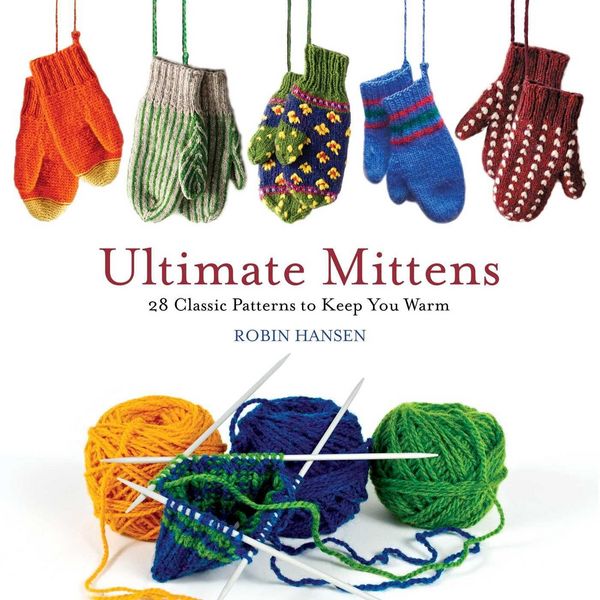 Produktbild: Ultimate Mittens: 28 Classic Patterns to Keep You Warm