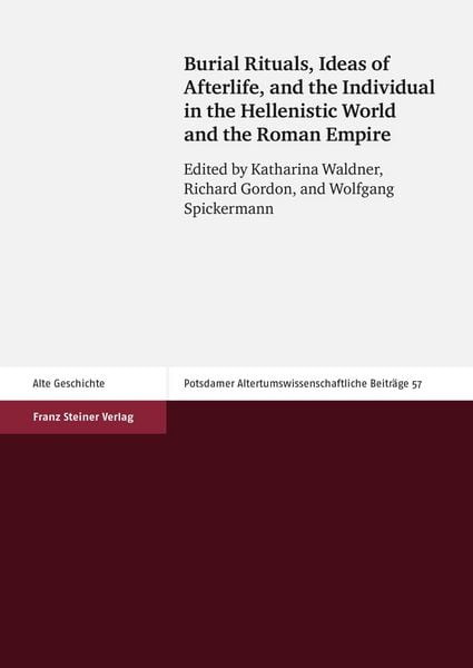 Produktbild: Burial Rituals, Ideas of Afterlife, and the Individual in the Hellenistic World and the Roman Empire