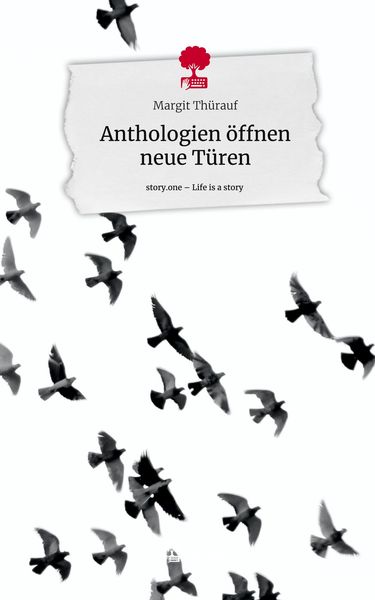 Produktbild: Anthologien &ouml;ffnen neue T&uuml;ren. Life is a Story - story.one