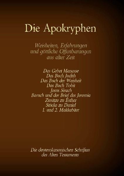 Die Apokryphen, die deuterokanonischen Schriften des Alten Testaments der Bibel