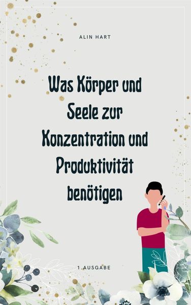 Produktbild: Was K&ouml;rper und Seele zur Konzentration und Produktivit&auml;t ben&ouml;tigen