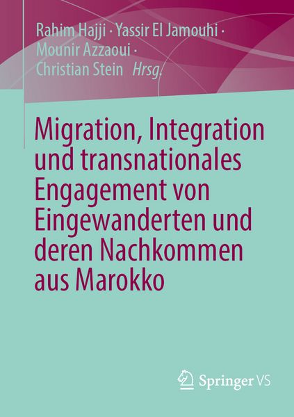 Migration, Integration und transnationales Engagement von Eingewanderten und deren Nachkommen aus Marokko, Taschenbuch von , Springer Fachmedien