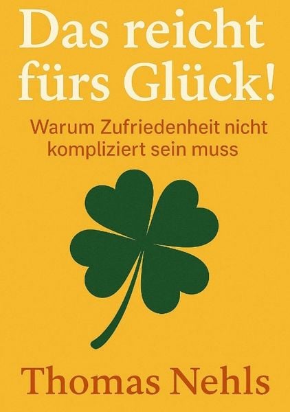 Das reicht fürs Glück!, Taschenbuch von Thomas Nehls, Tredition, 9783384651310
