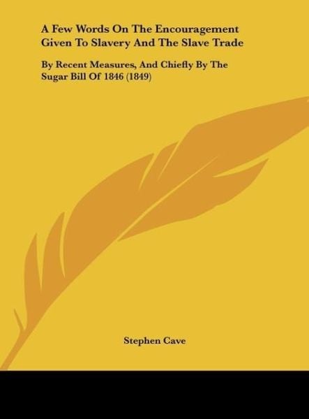 Produktbild: A Few Words On The Encouragement Given To Slavery And The Slave Trade