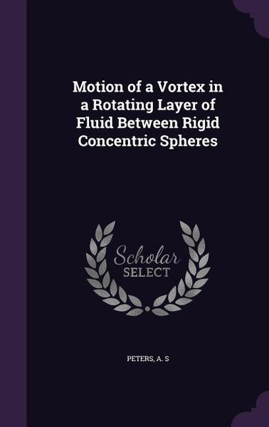 Produktbild: Motion of a Vortex in a Rotating Layer of Fluid Between Rigid Concentric Spheres