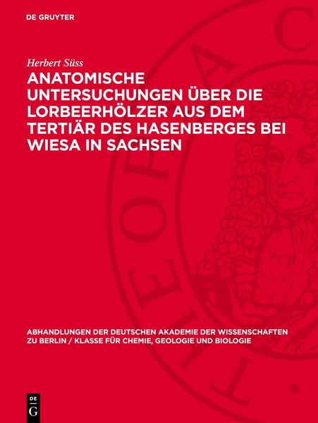 Produktbild: Anatomische Untersuchungen &uuml;ber die Lorbeerh&ouml;lzer aus dem Terti&auml;r des Hasenberges bei Wiesa in Sachsen