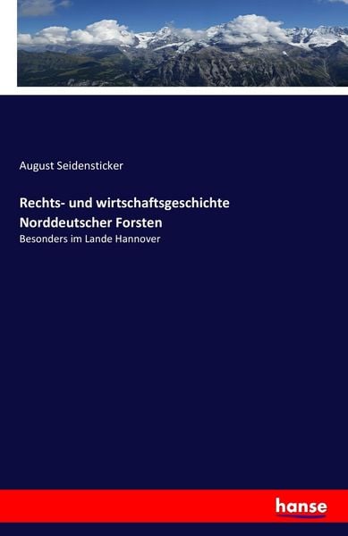Rechts- und wirtschaftsgeschichte Norddeutscher Forsten, Taschenbuch von August Seidensticker, Hansebooks, 9783741154652