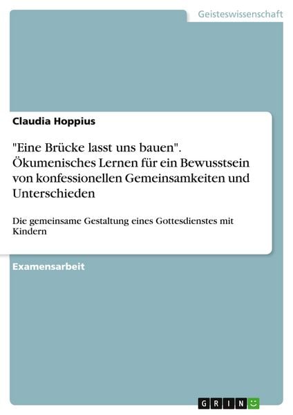 Produktbild: "Eine Br&uuml;cke lasst uns bauen". &Ouml;kumenisches Lernen f&uuml;r ein Bewusstsein von konfessionellen Gemeinsamkeiten und Unterschieden