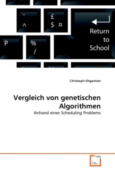 Ehgartner, C: Vergleich von genetischen Algorithmen, Taschenbuch von Christoph Ehgartner, VDM, 9783639170870