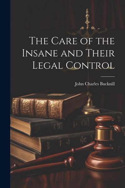 Produktbild: The Care of the Insane and Their Legal Control