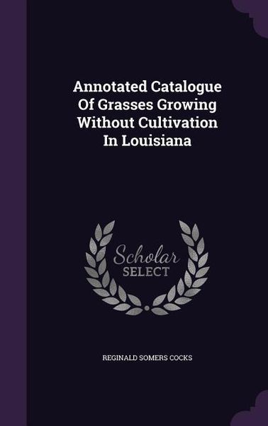 Produktbild: Annotated Catalogue Of Grasses Growing Without Cultivation In Louisiana