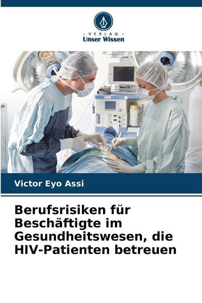 Produktbild: Berufsrisiken f&uuml;r Besch&auml;ftigte im Gesundheitswesen, die HIV-Patienten betreuen